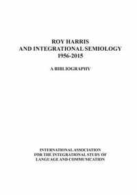 Roy Harris and Integrational Semiology 1956-2015