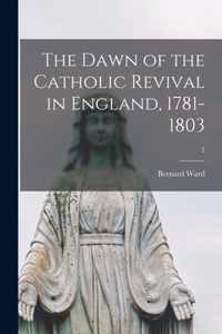 The Dawn of the Catholic Revival in England, 1781-1803; 2