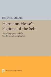 Hermann Hesse`s Fictions of the Self - Autobiography and the Confessional Imagination