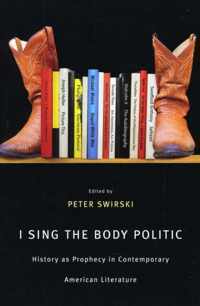 I Sing the Body Politic: History as Prophecy in Contemporary American Literature