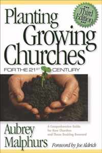 Planting Growing Churches for the 21st Century A Comprehensive Guide for New Churches and Those Desiring Renewal