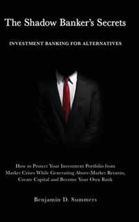 The Shadow Banker's Secrets: Investment Banking for Alternatives