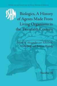 Biologics, A History of Agents Made From Living Organisms in the Twentieth Century