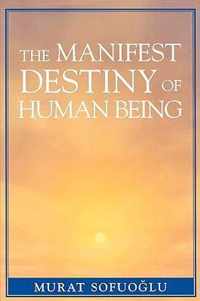 The Manifest Destiny of Human Being