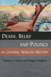 Death, Belief and Politics in Central African History