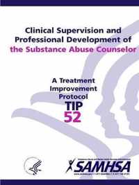 Clinical Supervision and Professional Development of the Substance Abuse Counselor - TIP 52