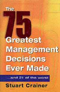 75 Greatest Management Decisions Ever Made