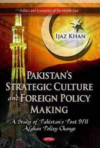 Pakistan's Strategic Culture & Foreign Policy Making