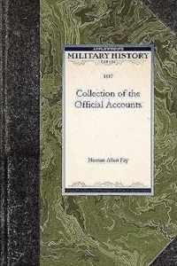 Collection of the Official Accounts, in Detail, of All the Battles Fought by Sea and Land, Between the Navy and Army of the United States, and the Navy and Army of Great Britain, During the Years 1812, 13, 14 and 15