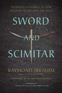 Sword and Scimitar Fourteen Centuries of War between Islam and the West