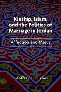 Kinship, Islam, and the Politics of Marriage in Jordan