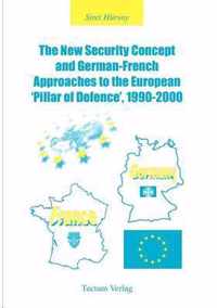 The New Security Concept and German-French Approaches to the European 'Pillar of Defence', 1990-2000