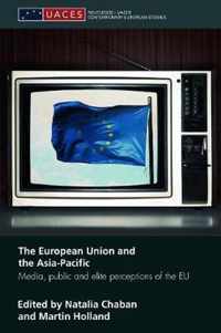 The European Union and the Asia-Pacific: Media, Public and Elite Perceptions of the Eu