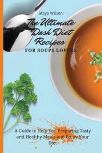 The Ultimate Dash Diet Recipes for Soups Lovers