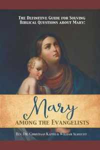 The Definitive Guide for Solving Biblical Questions About Mary