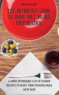 The Definitive Guide to Dash Diet Meals Preparation