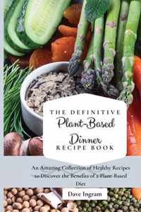 The Definitive Plant-Based Dinner Recipe Book