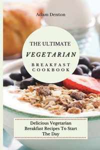 The Ultimate Vegetarian Breakfast Cookbook