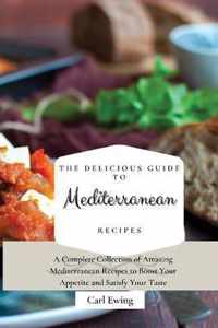 The Delicious Guide to Mediterranean Recipes