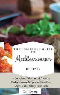 The Delicious Guide to Mediterranean Recipes