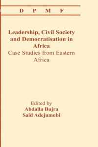 Leadership, Civil Society and Democratisation in Africa. Case Studies from Eastern Africa