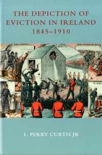 The Depiction of Eviction in Ireland 1845-1910