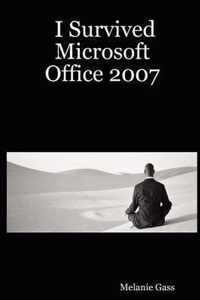 I Survived Microsoft Office 2007