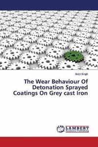 The Wear Behaviour Of Detonation Sprayed Coatings On Grey cast Iron