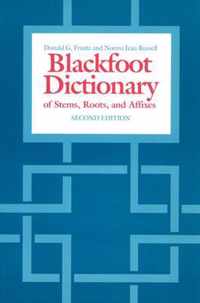 The Blackfoot Dictionary of Stems, Roots and Affixes