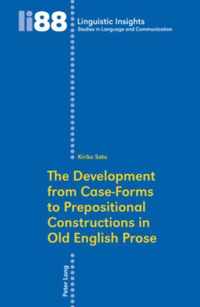 The Development from Case-Forms to Prepositional Constructions in Old English Prose