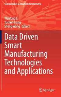 Data Driven Smart Manufacturing Technologies and Applications