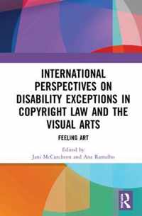 International Perspectives on Disability Exceptions in Copyright Law and the Visual Arts