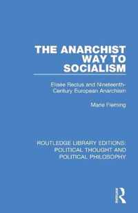 The Anarchist Way to Socialism: Elisée Reclus and Nineteenth-Century European Anarchism