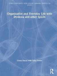 Organisation and Everyday Life with Dyslexia and other SpLDs