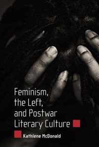 Feminism, the Left, and Postwar Literary Culture