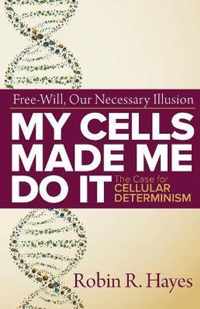 My Cells Made Me Do it