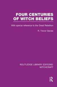 Four Centuries of Witch Beliefs (Rle Witchcraft)