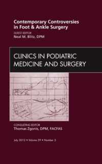 Contemporary Controversies in Foot and Ankle Surgery, An Issue of Clinics in Podiatric Medicine and Surgery