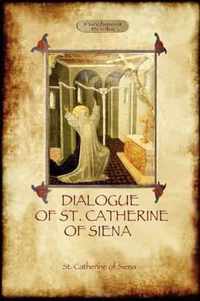 The Dialogue of St Catherine of Siena - with an Account of Her Death by Ser Barduccio Di Piero Canigiani