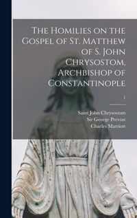 The Homilies on the Gospel of St. Matthew of S. John Chrysostom, Archbishop of Constantinople; 1