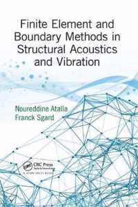 Finite Element and Boundary Methods in Structural Acoustics and Vibration