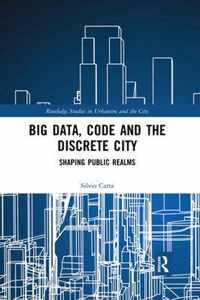 Big Data, Code and the Discrete City