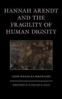 Hannah Arendt and the Fragility of Human Dignity