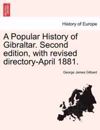 A Popular History of Gibraltar. Second Edition, with Revised Directory-April 1881.