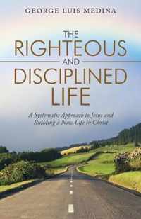 The Righteous and Disciplined Life