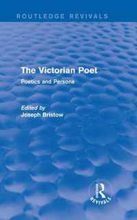 The Victorian Poet (Routledge Revivals): Poetics and Persona