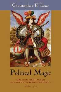 Political Magic: British Fictions of Savagery and Sovereignty, 1650-1750