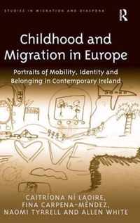 Childhood and Migration in Europe: Portraits of Mobility, Identity and Belonging in Contemporary Ireland