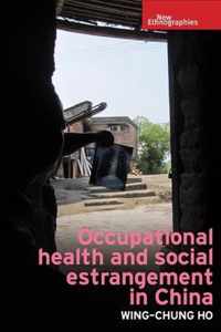 Occupational Health and Social Estrangement in China New Ethnographies