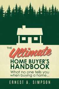 The Ultimate Home Buyer's Handbook